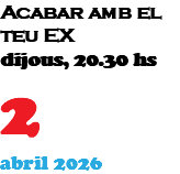 Acabar amb el teu EX dijous, 20.30 hs 2 abril 2026