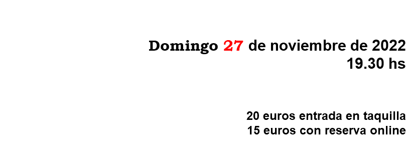 &nbsp;Diumenge 25 de setembre de 2022 12.30 hs 14 euros entrada a taquilla 10 euros amb reserva online 