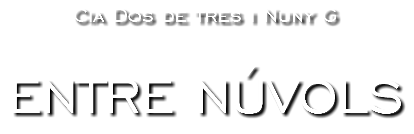 Cia Dos de tres i Nuny G ENTRE NÚVOLS