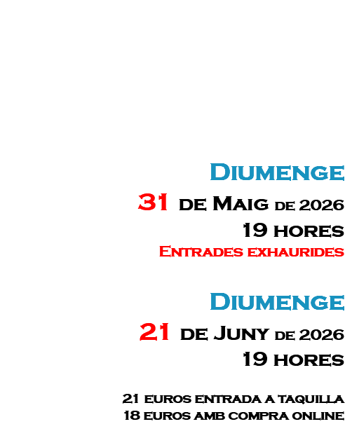 &nbsp;Diumenge 7 de Desembre de 2025 19 hores Diumenge 28 de Desembre de 2025 19 hores 21 euros entrada a taquilla 18 euros amb compra online